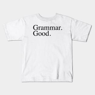 Grammar Good. Kids T-Shirt